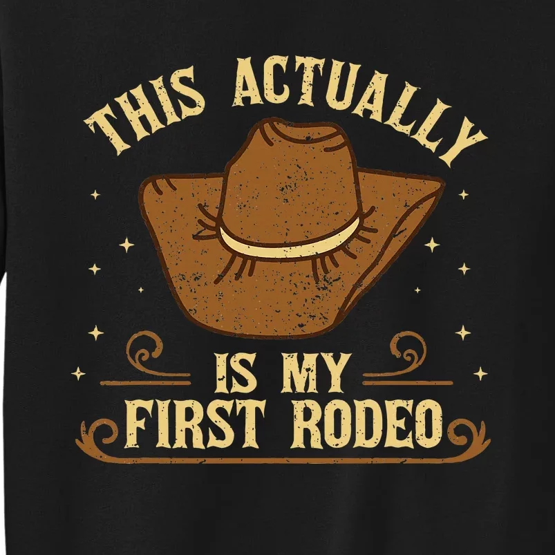 This Actually Is My First Rodeo Wild West Western Cowboy Tall Sweatshirt