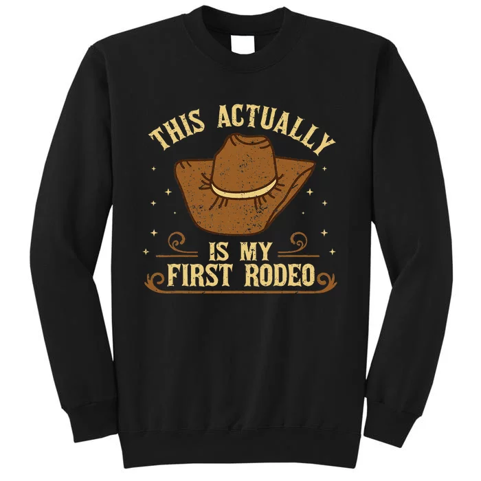 This Actually Is My First Rodeo Wild West Western Cowboy Tall Sweatshirt