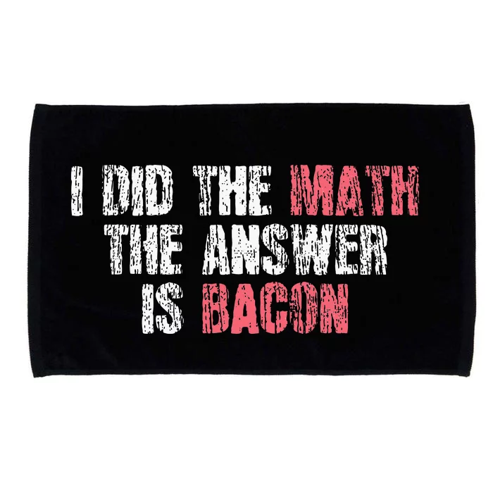 The Answer Is Bacon Funny Math Student Gift Microfiber Hand Towel