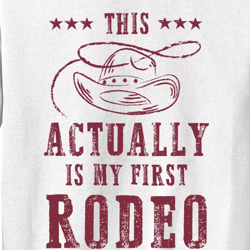 This Actually Is My First Rodeo Cowboy Sweatshirt