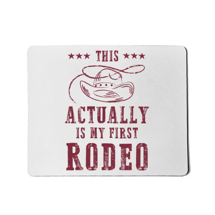 This Actually Is My First Rodeo Cowboy Mousepad