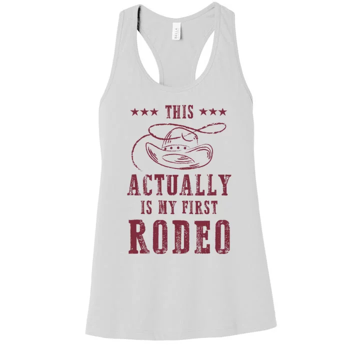 This Actually Is My First Rodeo Cowboy Women's Racerback Tank