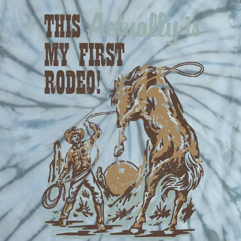 This Actually Is My First Rodeo Tie-Dye T-Shirt