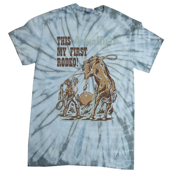 This Actually Is My First Rodeo Tie-Dye T-Shirt