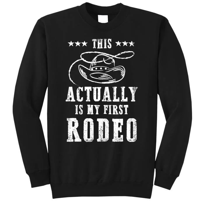 This Actually Is My First Rodeo Cowboy Vintage Tall Sweatshirt