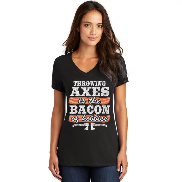 Throwing Axes Is The Bacon Of Hobbies Funny Axe Throwing Women's V-Neck T-Shirt