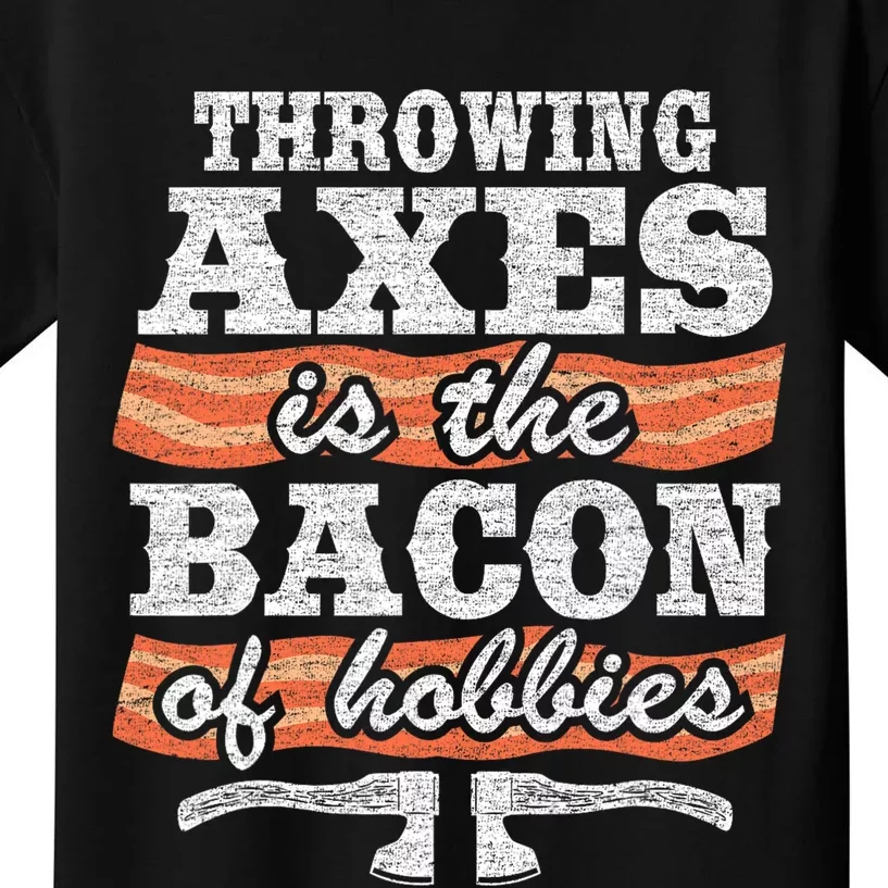 Throwing Axes Is The Bacon Of Hobbies Funny Axe Throwing Kids T-Shirt