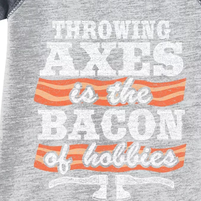 Throwing Axes Is The Bacon Of Hobbies Funny Axe Throwing Infant Baby Jersey Bodysuit