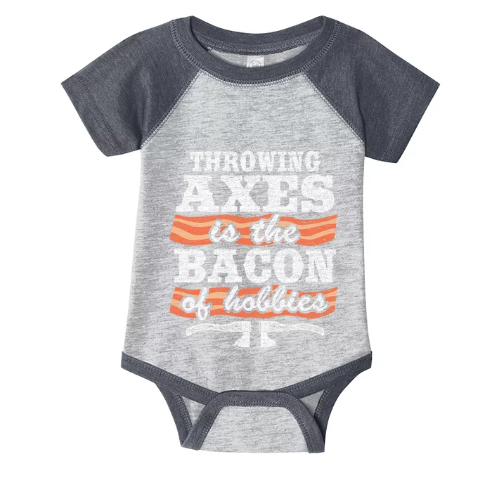 Throwing Axes Is The Bacon Of Hobbies Funny Axe Throwing Infant Baby Jersey Bodysuit