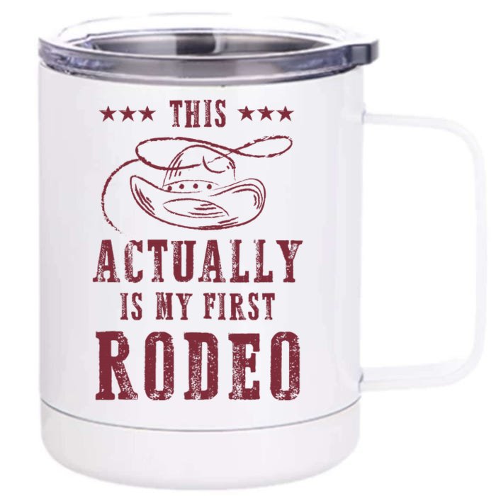 This Actually Is My First Rodeo Cowboy Front & Back 12oz Stainless Steel Tumbler Cup