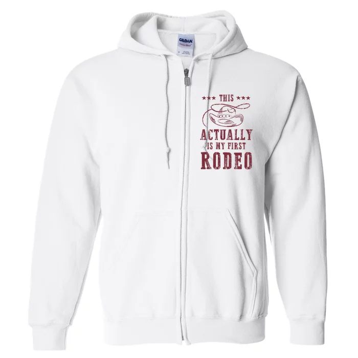 This Actually Is My First Rodeo Cowboy Full Zip Hoodie