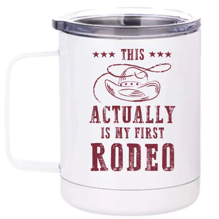 This Actually Is My First Rodeo Cowboy Front & Back 12oz Stainless Steel Tumbler Cup