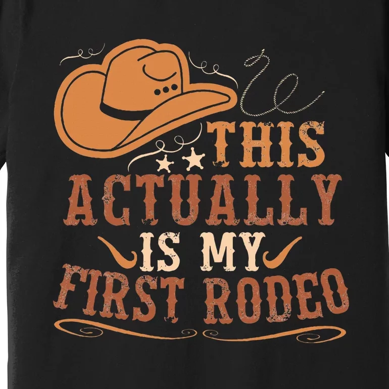 This Actually Is My First Rodeo Cowgirl Bronco Bucking Premium T-Shirt