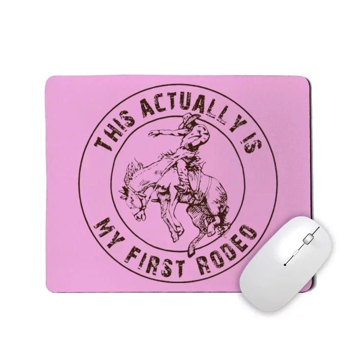 This Actually Is My First Rodeo Western Style Country Mousepad