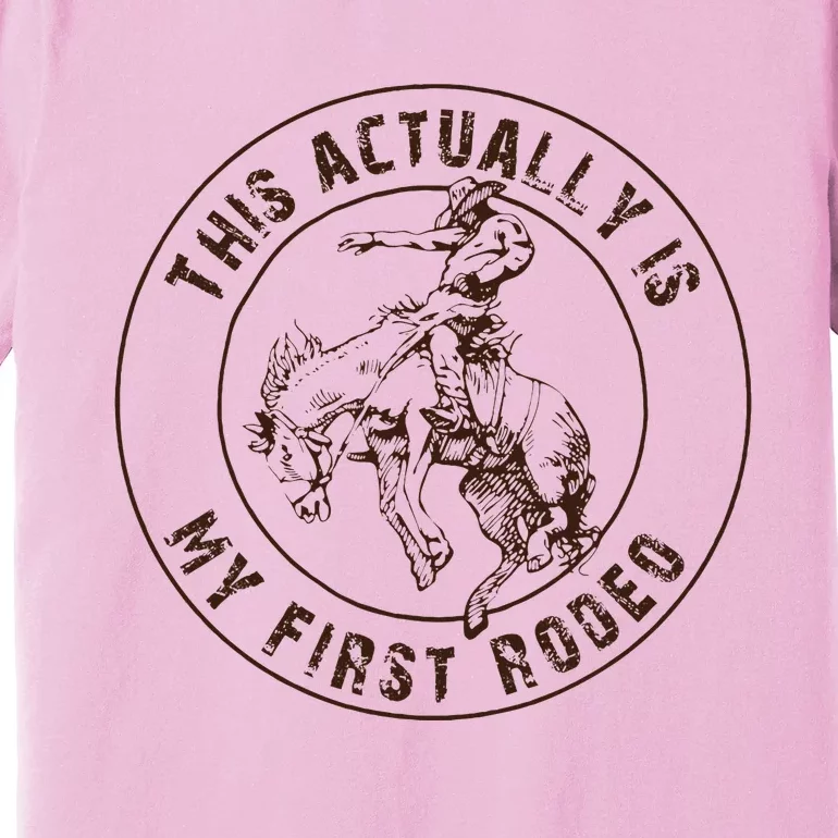 This Actually Is My First Rodeo Western Style Country Premium T-Shirt