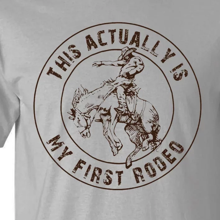 This Actually Is My First Rodeo Western Style Country Tall T-Shirt