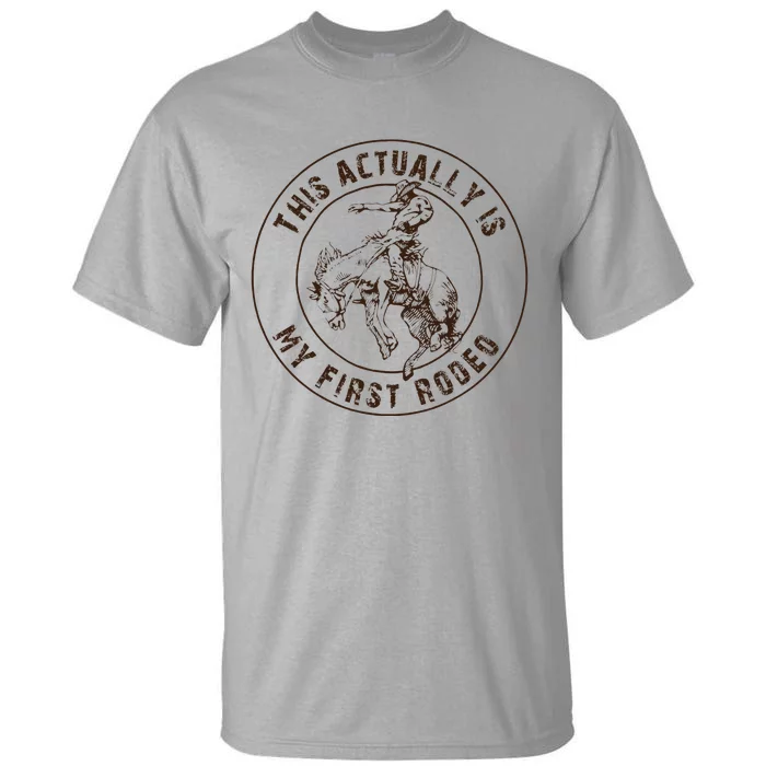 This Actually Is My First Rodeo Western Style Country Tall T-Shirt