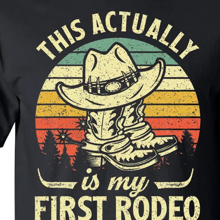 This Actually Is My First Rodeo Cowboy Hat Western Country Tall T-Shirt