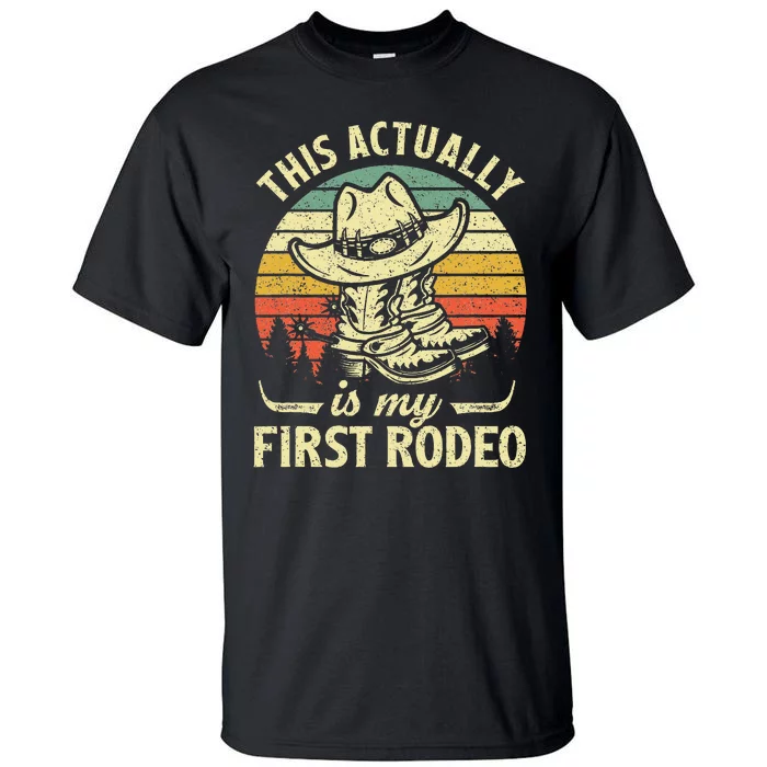 This Actually Is My First Rodeo Cowboy Hat Western Country Tall T-Shirt