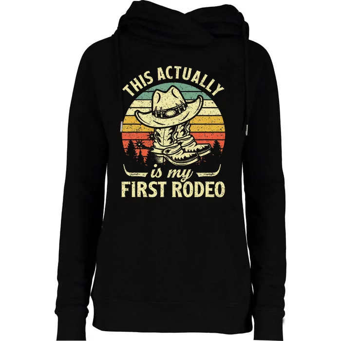 This Actually Is My First Rodeo Cowboy Hat Western Country Womens Funnel Neck Pullover Hood