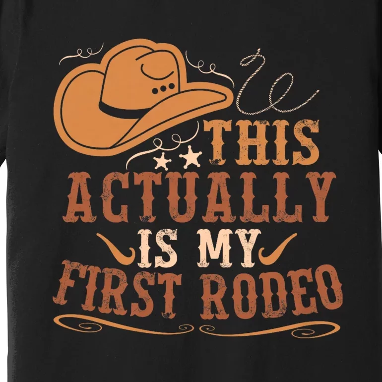 This Actually Is My First Rodeo Cowgirl Bronco Bucking Premium T-Shirt