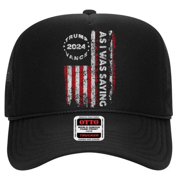 Trump As I Was Saying Trump Began His Speech Us Flag Vintage High Crown Mesh Trucker Hat