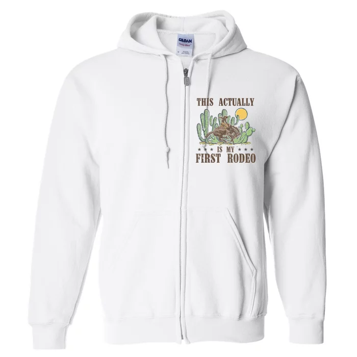 This Actually Is My First Rodeo Western Country Southern Full Zip Hoodie