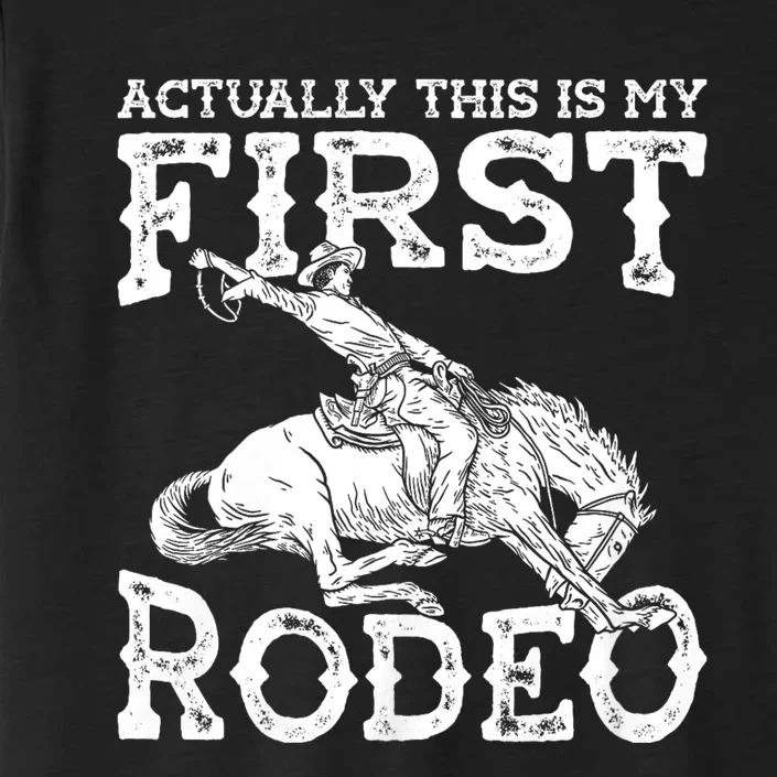 This Actually Is My First Rodeo Western Cowboy Country Life ChromaSoft Performance T-Shirt