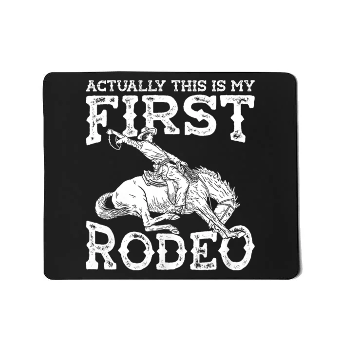 This Actually Is My First Rodeo Western Cowboy Country Life Mousepad