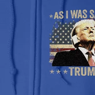 Trump As I Was Saying Trump His Speech Trump Vance Full Zip Hoodie