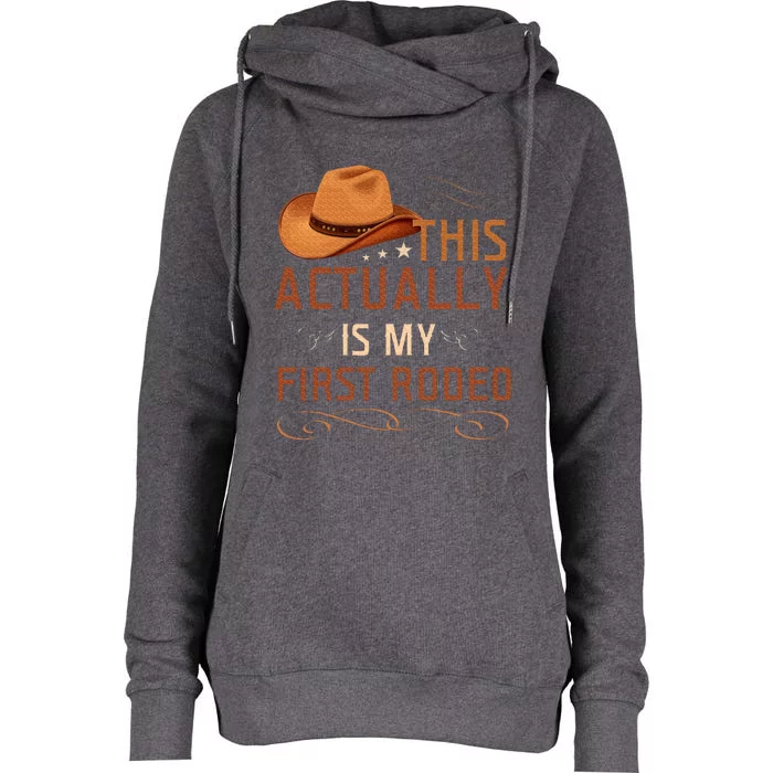 This Actually Is My First Rodeo Cowgirl Country Life Womens Funnel Neck Pullover Hood