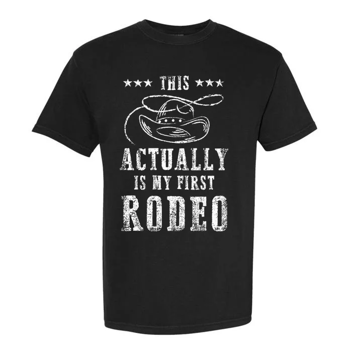 This Actually Is My First Rodeo Cowboy Vintage Garment-Dyed Heavyweight T-Shirt