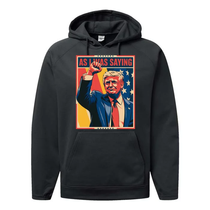 Trump As I Was Saying Trump His Speech Trump Vance Performance Fleece Hoodie