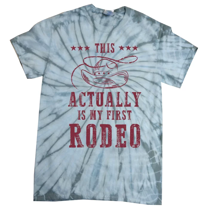 This Actually Is My First Rodeo Cowboy Tie-Dye T-Shirt