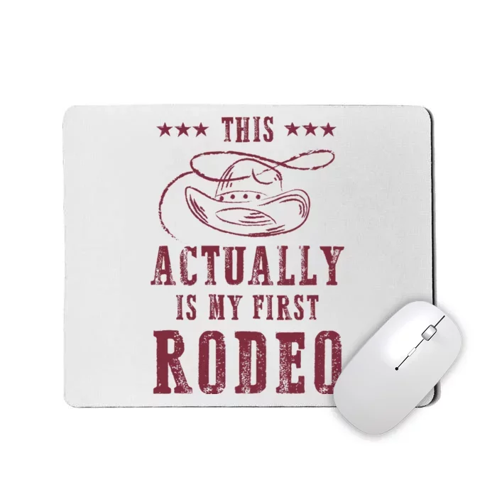 This Actually Is My First Rodeo Cowboy Mousepad