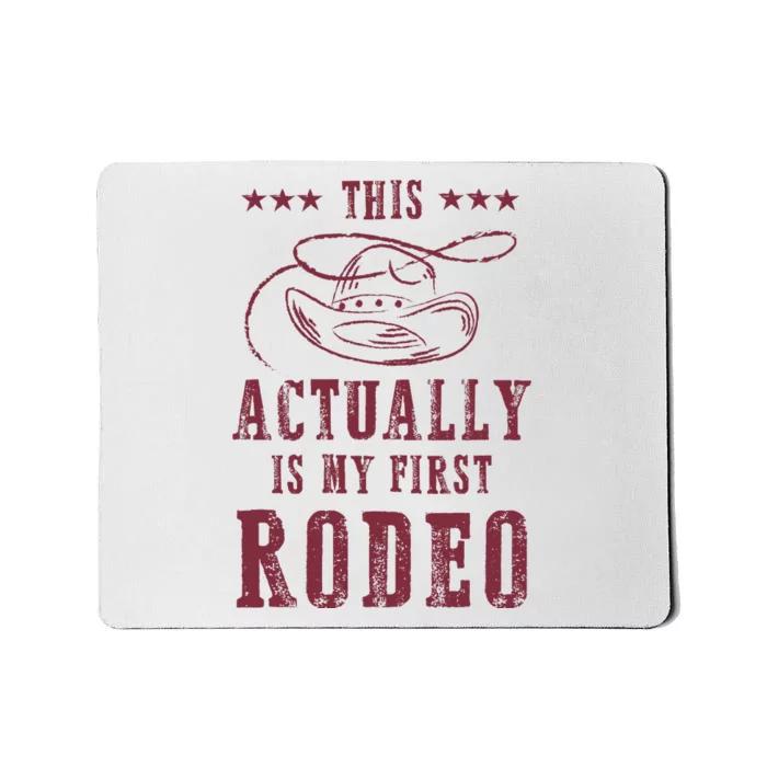 This Actually Is My First Rodeo Cowboy Mousepad