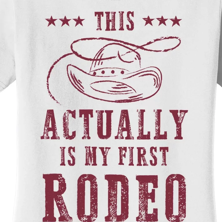 This Actually Is My First Rodeo Cowboy Women's T-Shirt