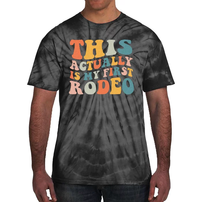 This Actually Is My First Rodeo Tie-Dye T-Shirt