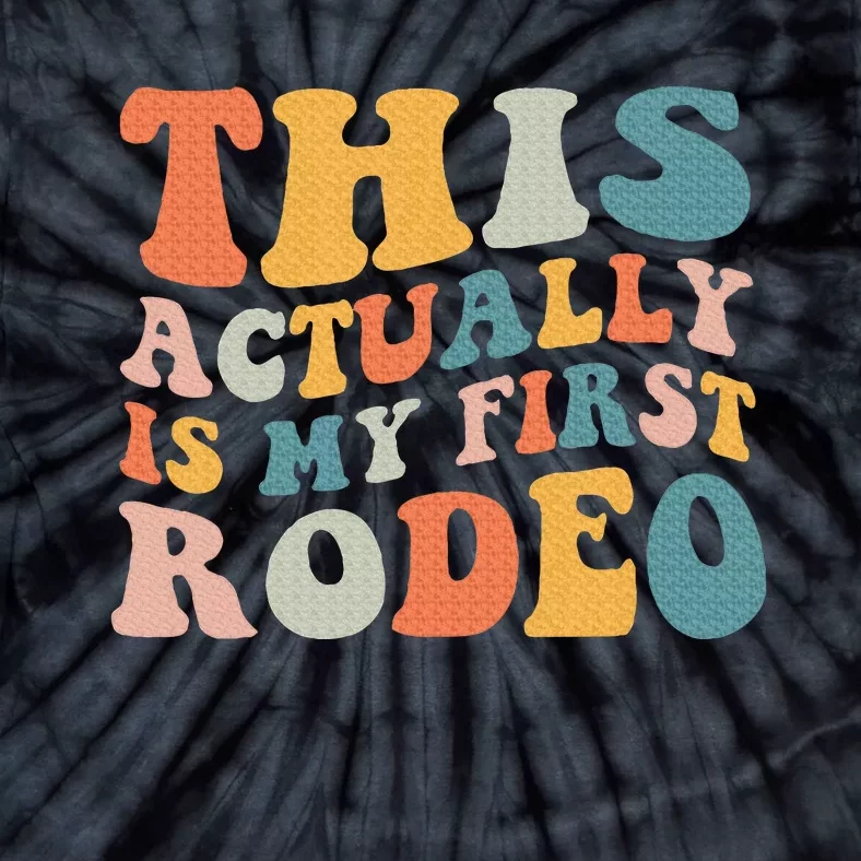 This Actually Is My First Rodeo Tie-Dye T-Shirt