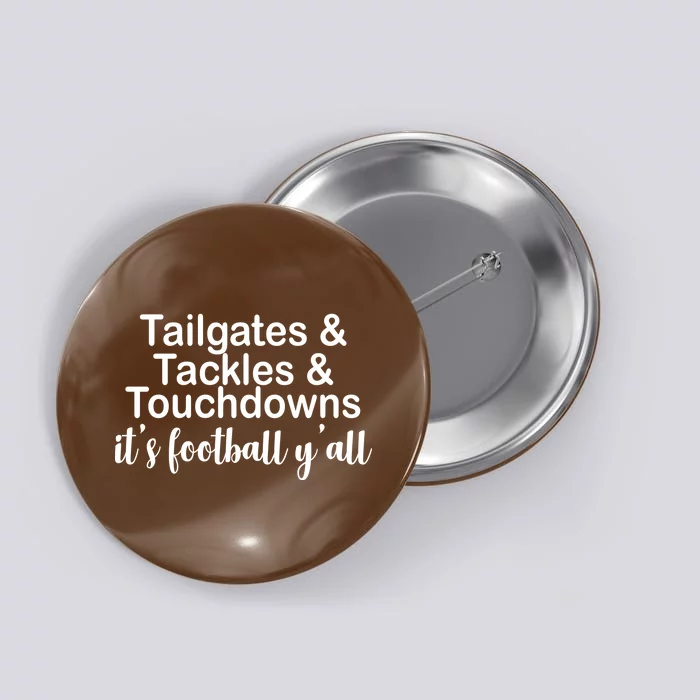 Tailgates Tackles Touchdowns Football All Day Button