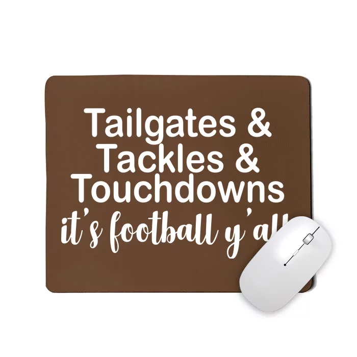 Tailgates Tackles Touchdowns Football All Day Mousepad