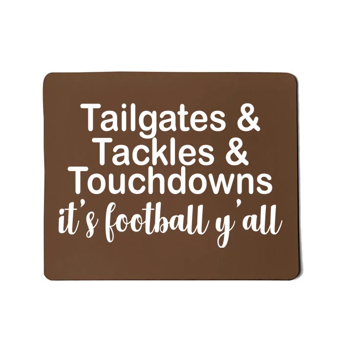 Tailgates Tackles Touchdowns Football All Day Mousepad