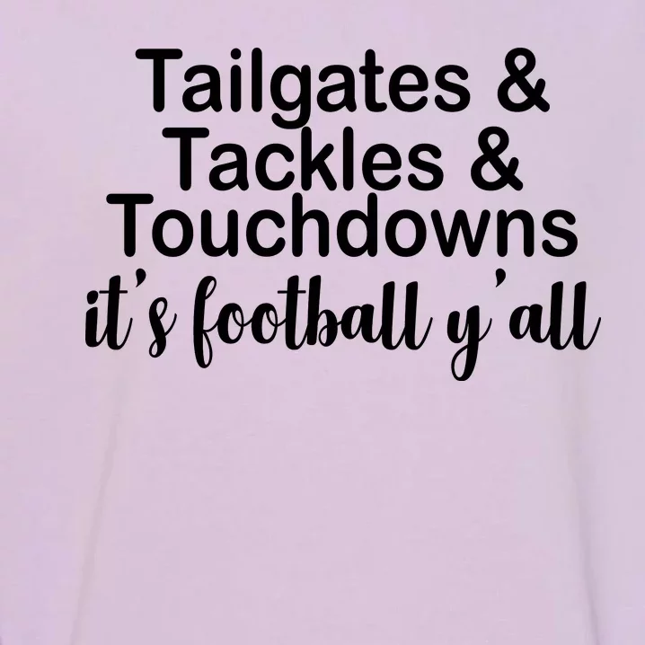 Tailgates Tackles Touchdowns Football All Day Garment-Dyed Sweatshirt