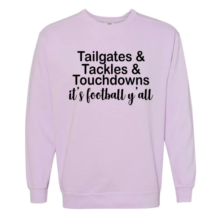 Tailgates Tackles Touchdowns Football All Day Garment-Dyed Sweatshirt