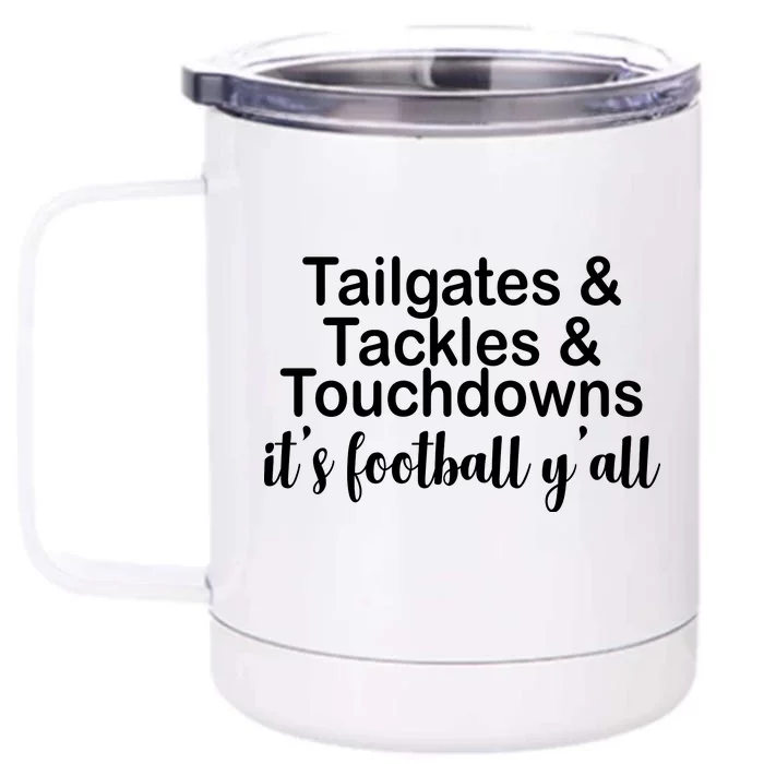 Tailgates Tackles Touchdowns Football All Day Front & Back 12oz Stainless Steel Tumbler Cup