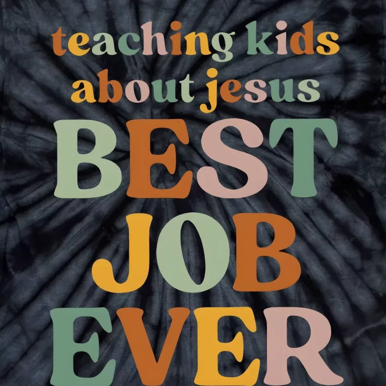 Teaching About Jesus Best Job Ever Tie-Dye T-Shirt