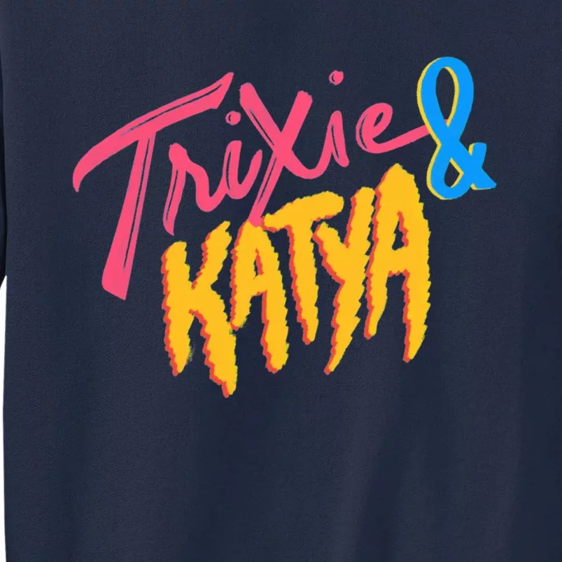 Trixie And Katya Tall Sweatshirt