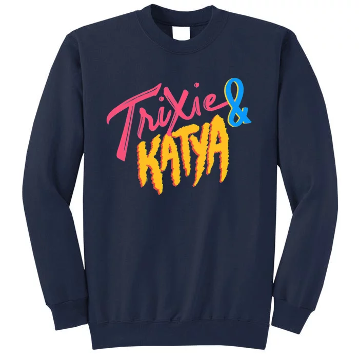 Trixie And Katya Tall Sweatshirt