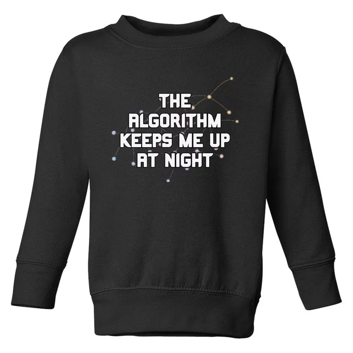 The Algorithm Keeps Me Up At Night Coding Humor Analytics Toddler Sweatshirt