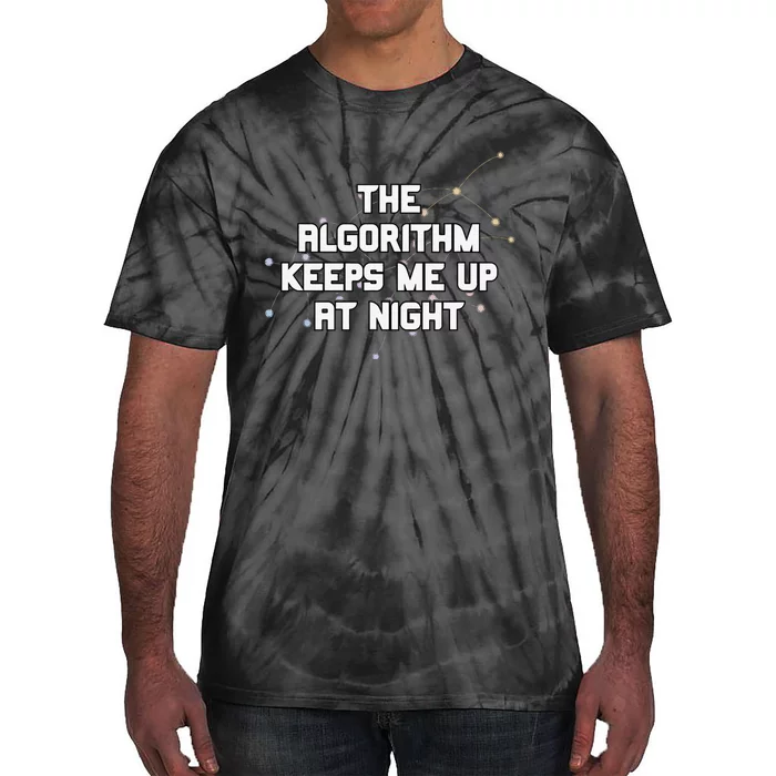 The Algorithm Keeps Me Up At Night Coding Humor Analytics Tie-Dye T-Shirt